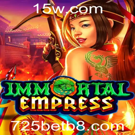 Descubra o Fascinante Universo de ImmortalEmpress com 725bet